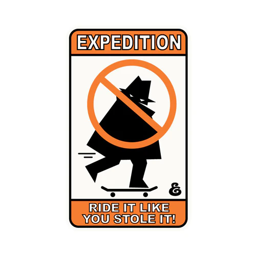 Expedition One Skateboard Sticker Ride It Like You Stole It 4.25in