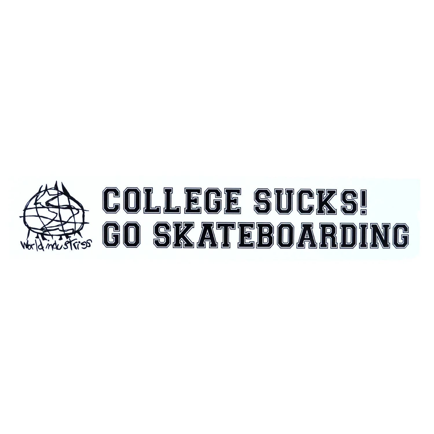 World Industries Skateboard Sticker College Sucks Go Skateboarding 10" x 2"